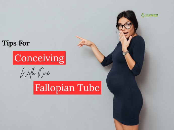 Proven Medical Advice and Tips For Conceiving With One Fallopian Tube