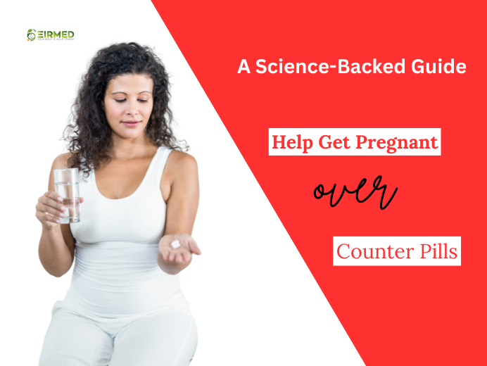 Safe and Effective Help Get Pregnant Over Counter Pills