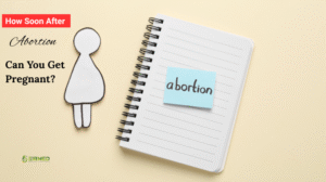 How Soon After Abortion Can You Get Pregnant?